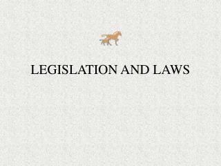 LEGISLATION AND LAWS