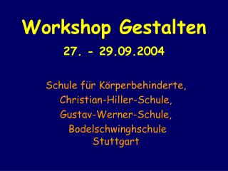 Workshop Gestalten 27. - 29.09.2004