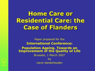 Home Care or Residential Care: the Case of Flanders