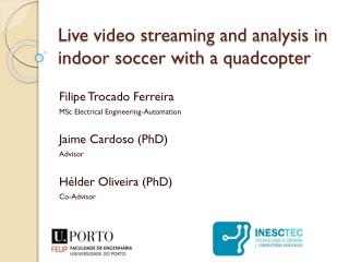Live video streaming and analysis in indoor soccer with a quadcopter