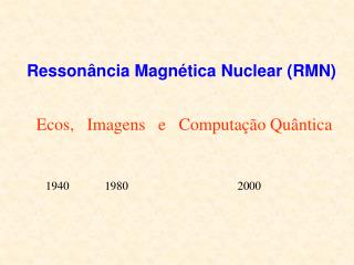 Ressonância Magnética Nuclear (RMN)