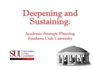 Deepening and Sustaining: Academic Strategic Planning Southern Utah University
