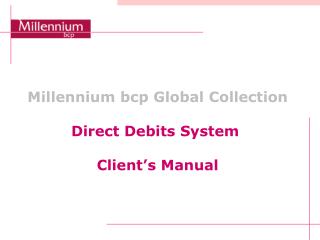 Millennium bcp Global Collection Direct Debits System  Client’s Manual