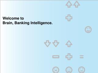 Welcome to Brain, Banking Intelligence.