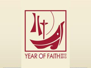 Pope Benedict XVI’s “ Porta Fidei ” announced a Year of Faith ( 11 October 2012 -