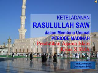 KETELADANAN RASULULLAH SAW dalam Membina Ummat PERIODE MADINAH