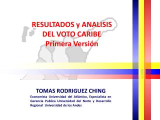 RESULTADOS y ANALISIS DEL VOTO CARIBE Primera Versión