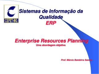 ERP - Planejamento dos Recursos Empresarias Integrados: Conceito Histórico (evolução) Planejamento