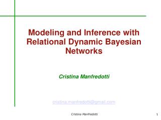 Modeling and Inference with Relational Dynamic Bayesian Networks Cristina Manfredotti