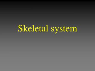 Skeletal system