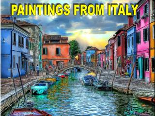 PAINTINGS FROM ITALY