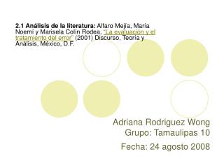 Adriana Rodriguez Wong Grupo: Tamaulipas 10 Fecha: 24 agosto 2008