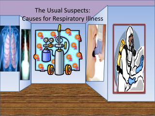 The Usual Suspects: Causes for Respiratory Illness