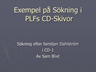 Exempel på Sökning i PLFs CD-Skivor
