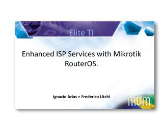 Elite TI Enhanced ISP Services with Mikrotik RouterOS .