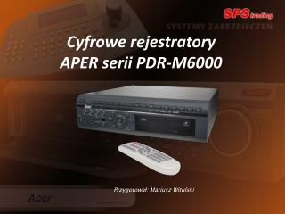 Cyfrowe rejestratory A PER serii PDR-M6000