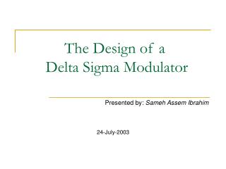 The Design of a Delta Sigma Modulator