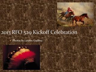 2013 RFO 529 Kickoff Celebration