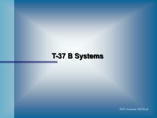 T-37 B Systems