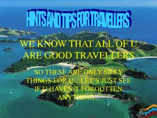 WE KNOW THAT ALL OF U ARE GOOD TRAVELLERS