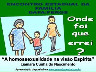 “A homossexualidade na visão Espírita” Liamara Cunha do Nascimento
