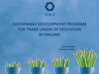 SUSTAINABLE DEVELOPMENT PROGRAM FOR TRADE UNION OF EDUCATION IN FINLAND