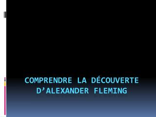 Comprendre la découverte d’Alexander Fleming