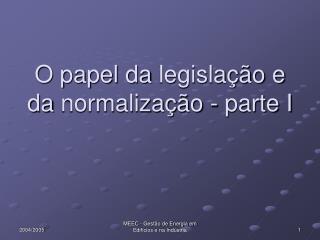 O papel da legislação e da normalização - parte I