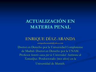 ACTUALIZACIÓN EN MATERIA PENAL ENRIQUE DÍAZ-ARANDA enriquediazaranda@yahoo