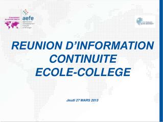 REUNION D’INFORMATION CONTINUITE ECOLE-COLLEGE Jeudi 27 MARS 2013