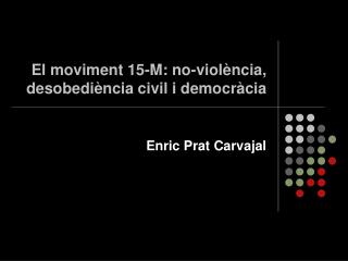 El moviment 15-M: no-violència, desobediència civil i democràcia