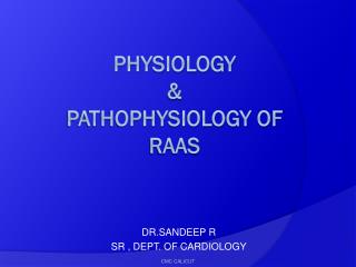 PHYSIOLOGY &amp; PATHOPHYSIOLOGY OF RAAS