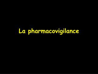 La pharmacovigilance