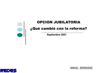 OPCION JUBILATORIA ¿Qué cambió con la reforma?
