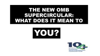 THE NEW OMB SUPERCIRCULAR: WHAT DOES IT MEAN TO