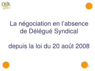 La négociation en l’absence de Délégué Syndical depuis la loi du 20 août 2008