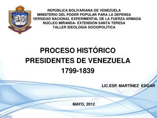 PROCESO HISTÓRICO PRESIDENTES DE VENEZUELA 1799-1839
