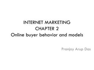 INTERNET MARKETING CHAPTER 2 Online buyer behavior and models