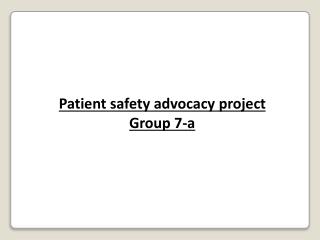 Patient safety advocacy project Group 7-a