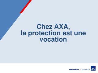 Chez AXA, la protection est une vocation