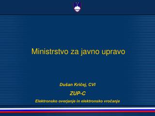 Dušan Kričej, CVI ZUP-C Elektronsko overjanje in elektronsko vročanje