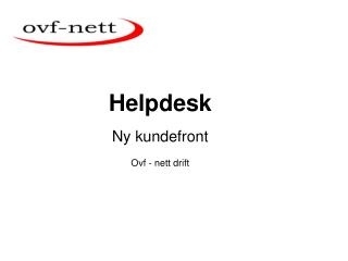 Helpdesk Ny kundefront Ovf - nett drift