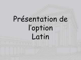 Présentation de l’option Latin