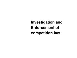 Investigation and Enforcement of competition law
