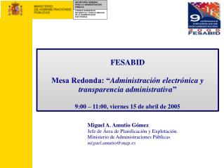 FESABID Mesa Redonda: “ Administración electrónica y transparencia administrativa ”
