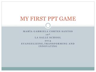 MY FIRST PPT GAME
