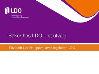 Saker hos LDO – et utvalg