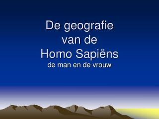 De geografie van de Homo Sapiëns