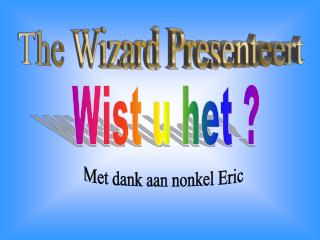 The Wizard Presenteert