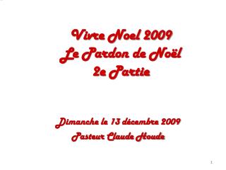 Vivre Noel 2009 Le Pardon de Noël 2e Partie